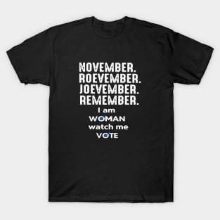 November Roevember Joevember Remember I Am Woman Watch Me Vote T-Shirt